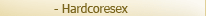 Hardcoresex